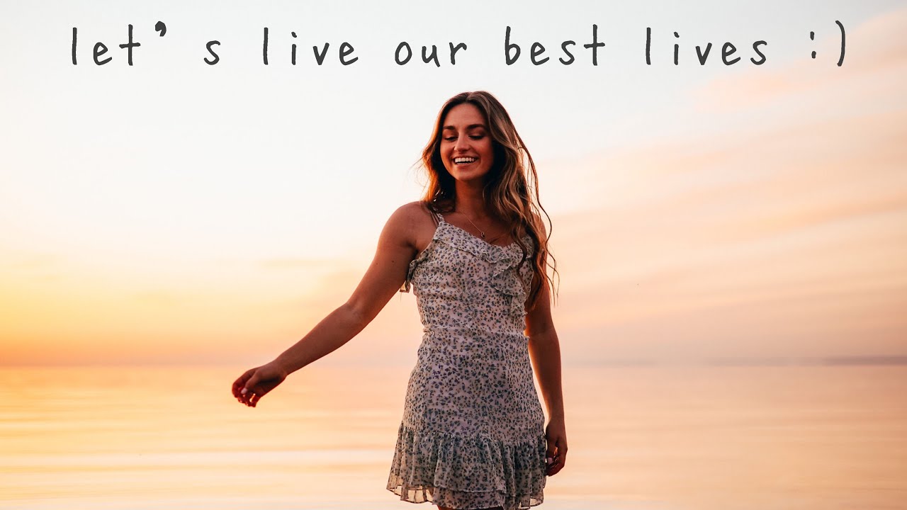 how to make the most out of life :)