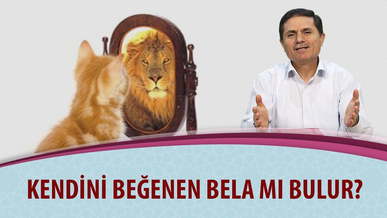 Kendini beğenen bela mı bulur?