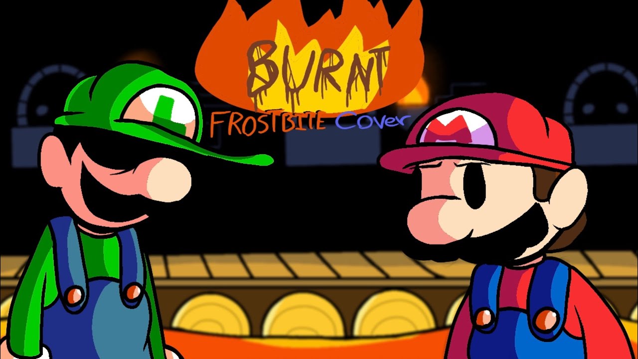 Burnt (IHY Luigi frostbite cover) read Desc