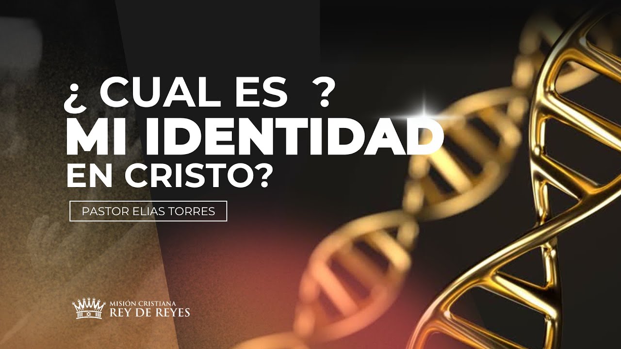 ¿ CUAL ES MI IDENTIDAD EN CRISTO ?