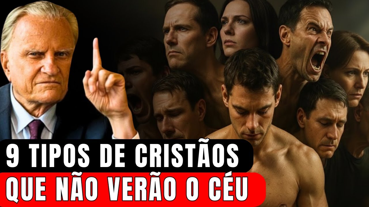 9 Tipos de Cristãos que NÃO HERDARÃO o Reino dos Céus — Segundo a Bíblia! | Billy Graham
