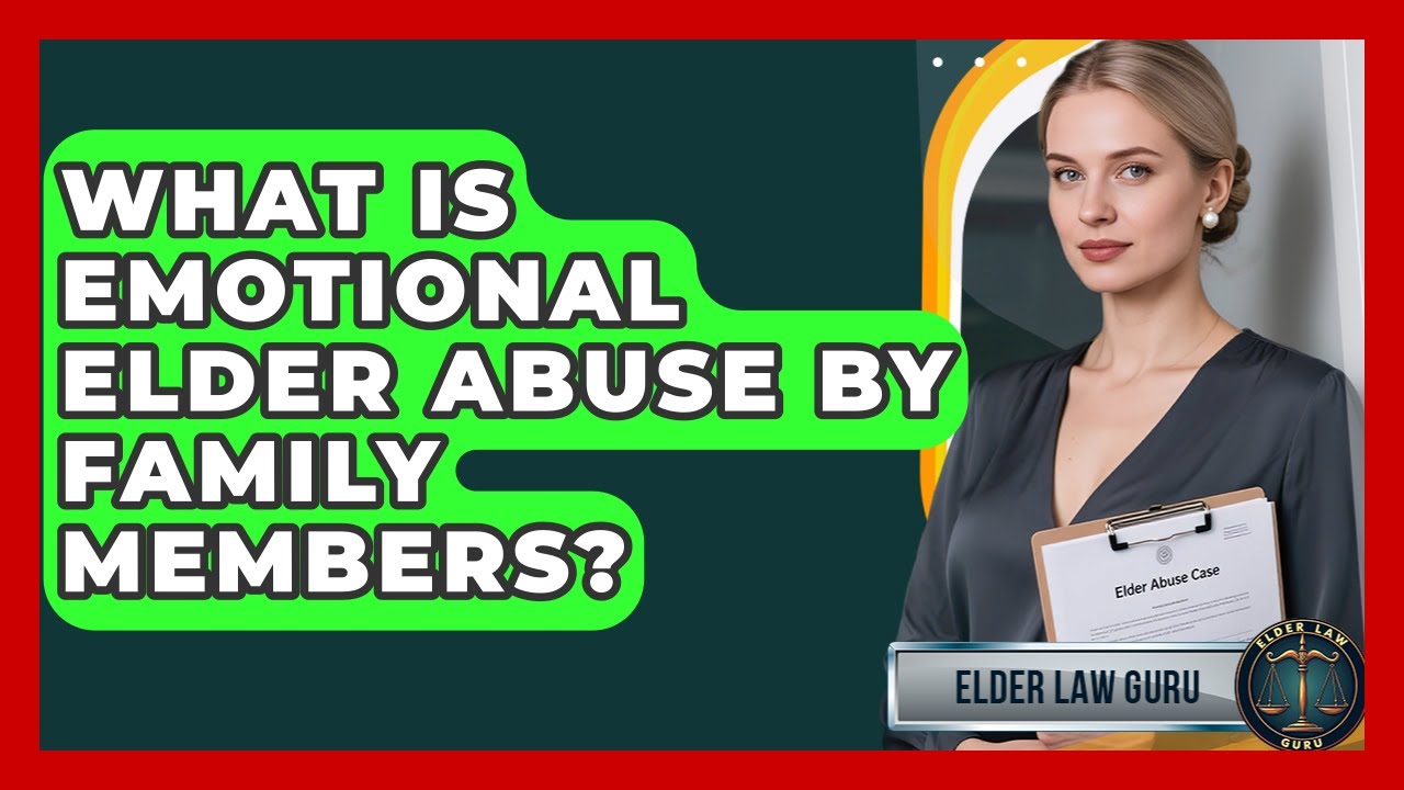 What Is Emotional Elder Abuse By Family Members? - Elder Law Guru