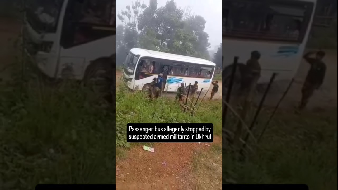 Passenger bus allegedly stopped by suspected armed militants in Manipur's Ukhrul