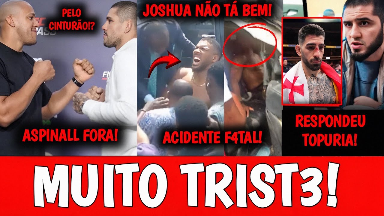 URGENTE🚨Joshua SOFR3 ACIDENTE COM V&Iacute;TIM4S F4TAIS| Poatan PELO CINTUR&Atilde;O?!| Makhachev RESPONDE Topuria