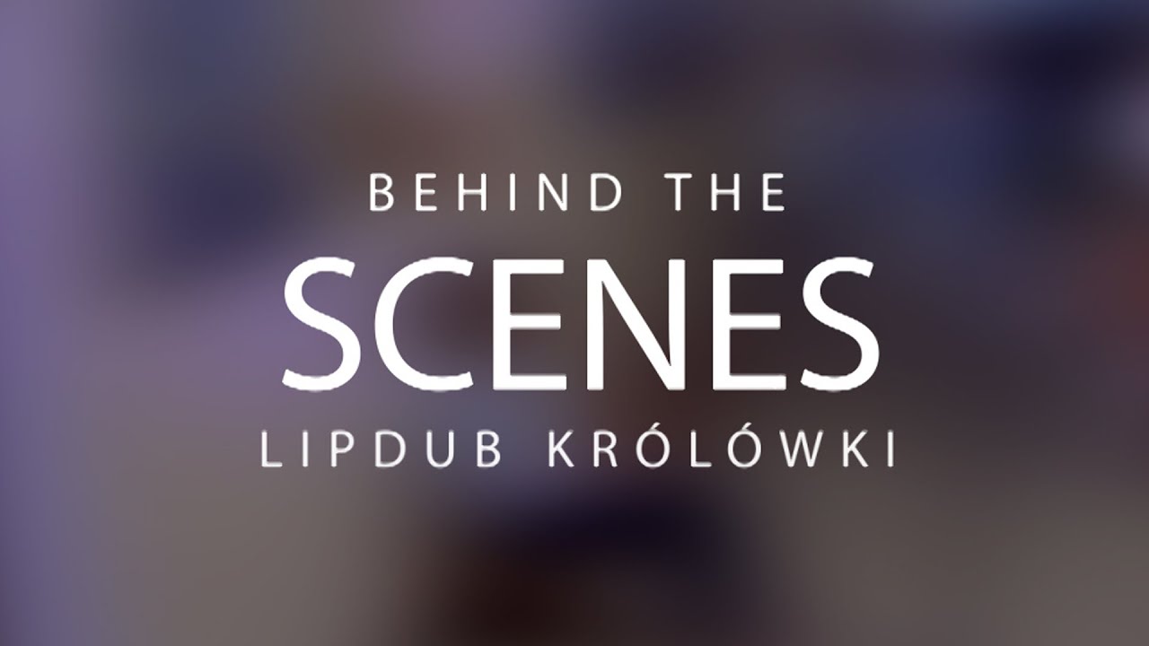 Lipdub Kr&oacute;l&oacute;wki | Behind The Scenes