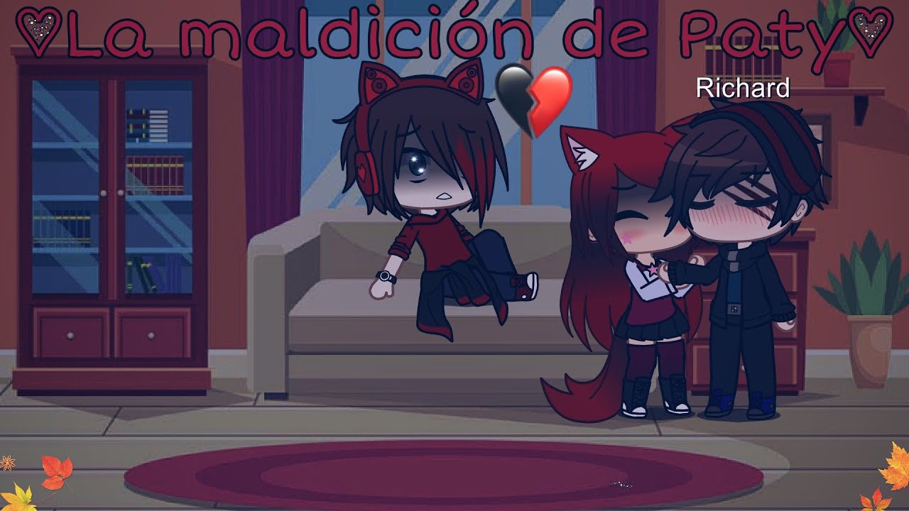 ♡La maldición de Paty♡(Original)//Valeria Gtz (Gacha club)