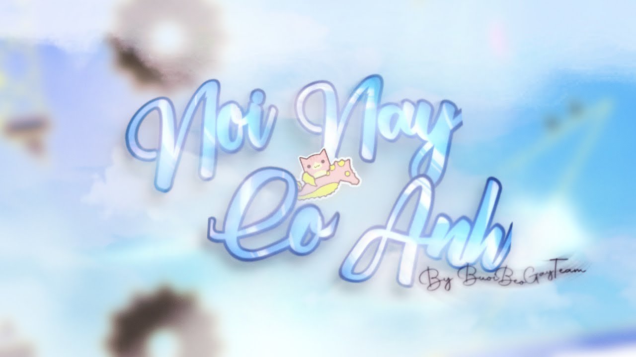 【4k】Nơi Này Có Anh by Chilinh , KerySnowy , Vinhx & more | Full Level | Visual Layout Collab