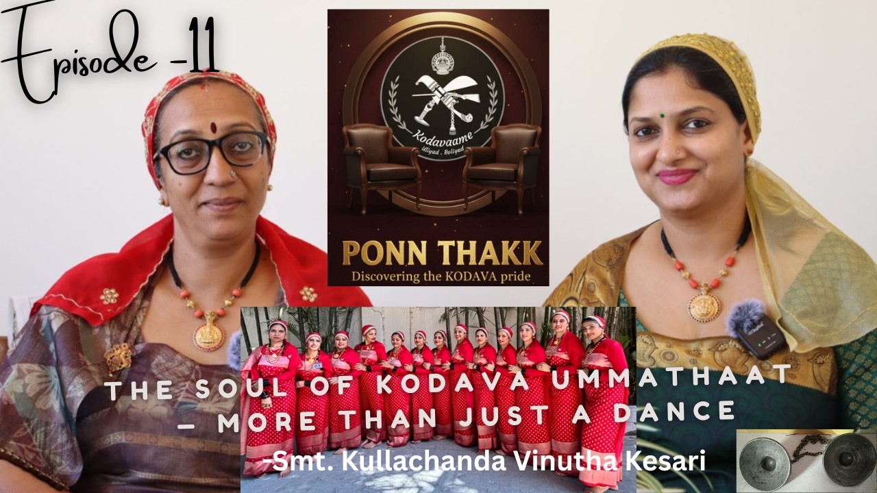 Ep. 11: The Soul of Kodava Ummathaat — More Than Just a Dance- Kullachanda Vinutha Kesari