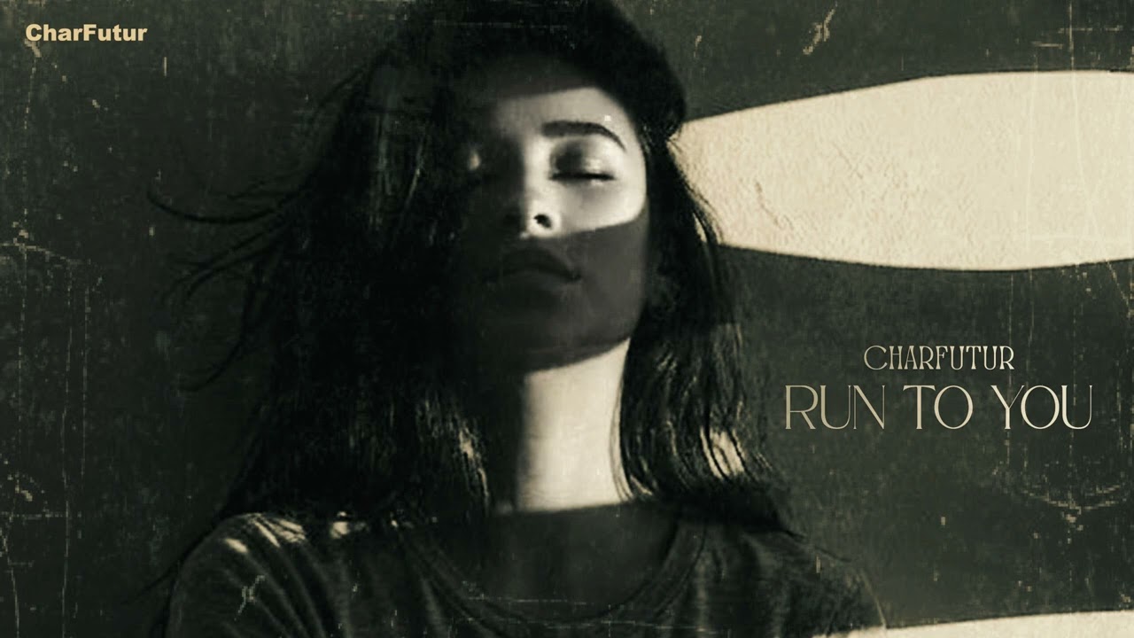 CharFutur - Run To You