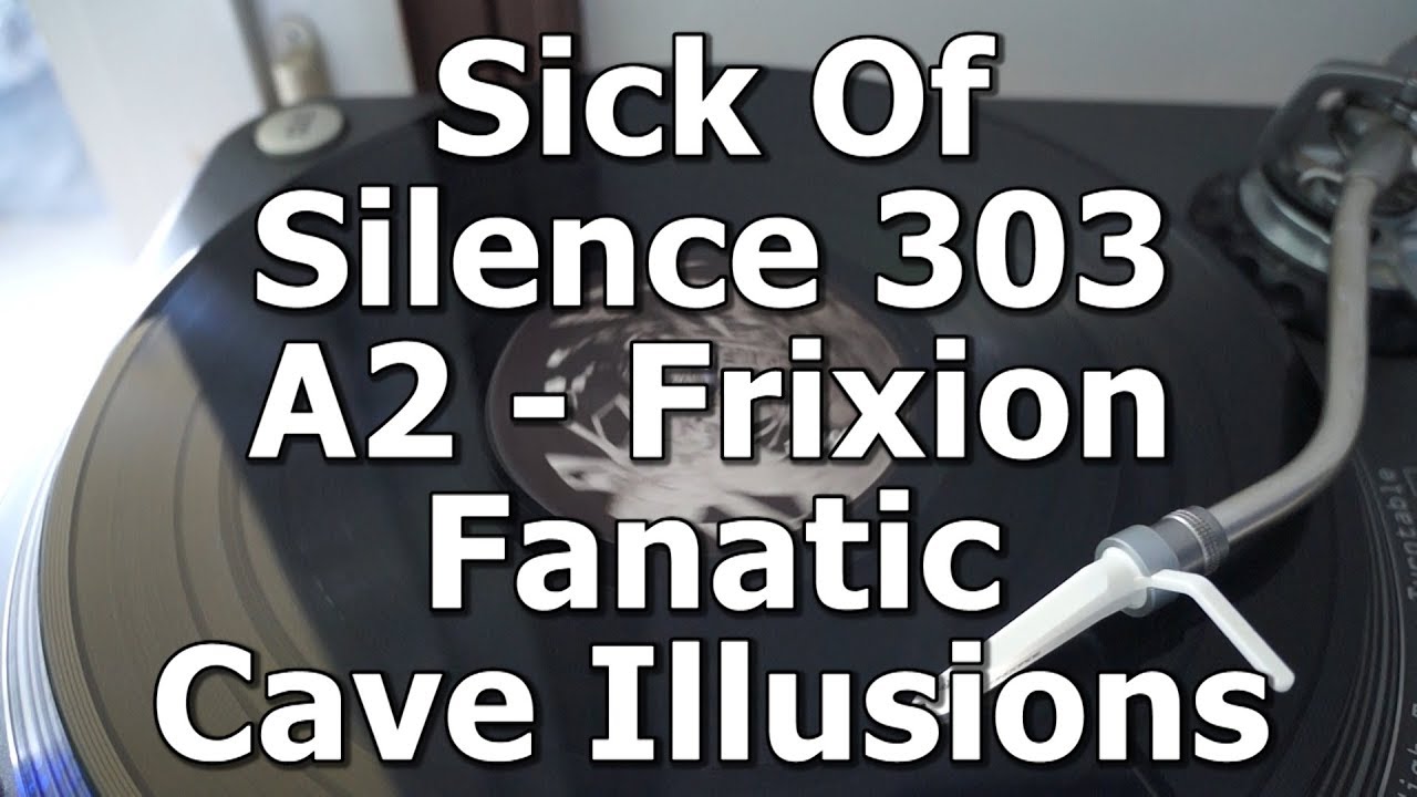 Sick Of Silence 303 - A2 - Frixion Fanatic - Cave Illusions