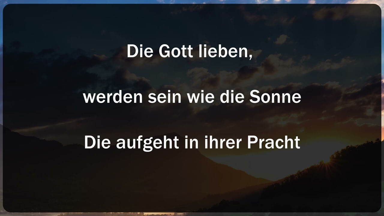 Die Gott lieben werden sein wie die Sonne von Andreas Volz, Dania König und Sarah Kaiser (mit Text)
