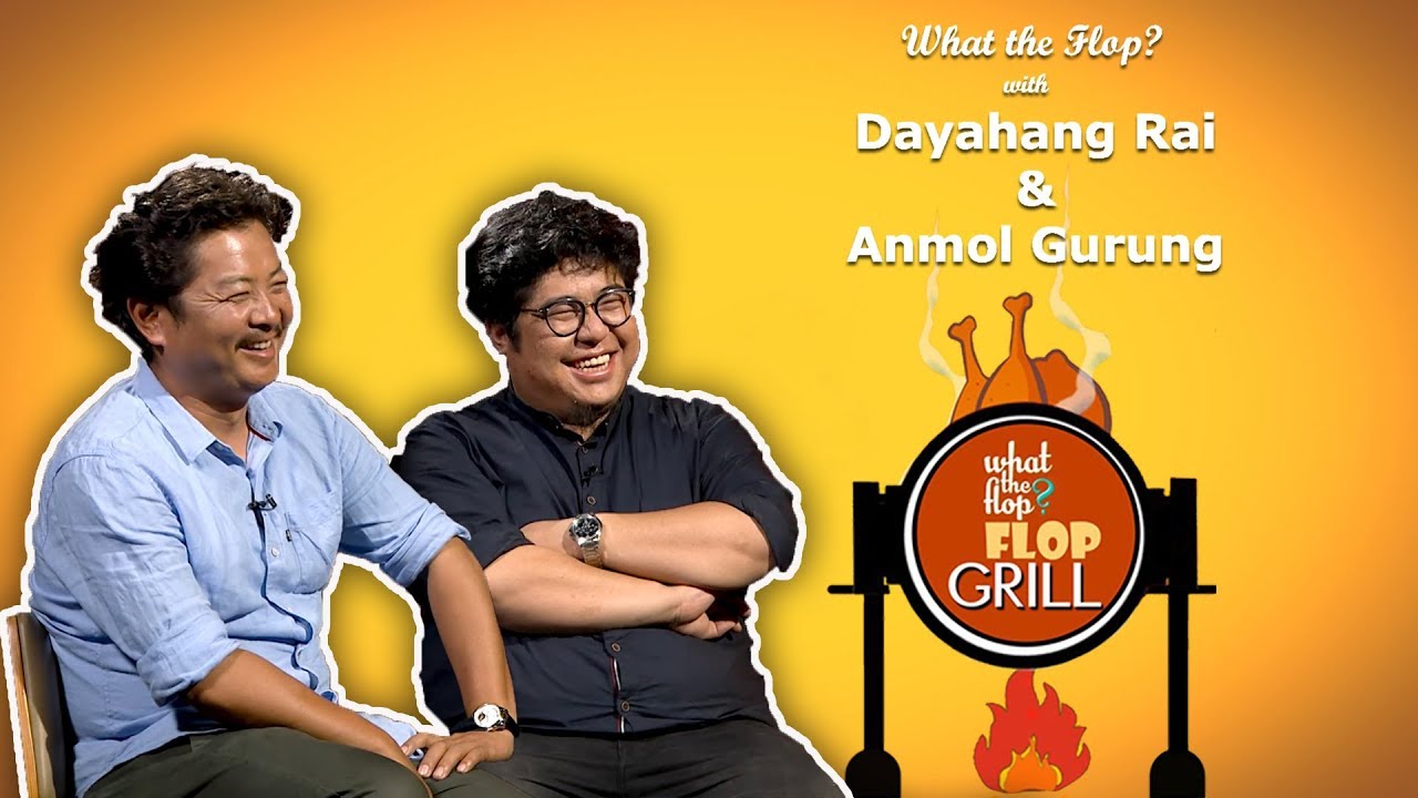 Dayahang Rai (Actor) & Anmol Gurung (Director) | What The Flop | 27 June 2019