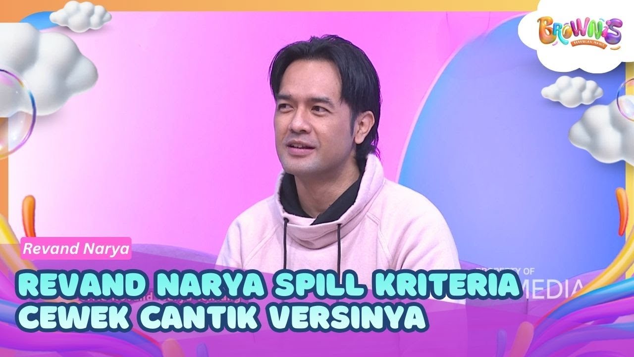 Revand Narya Spill Kriteria Cewek Cantik Versinya - BROWNIS (16/2/26) P2