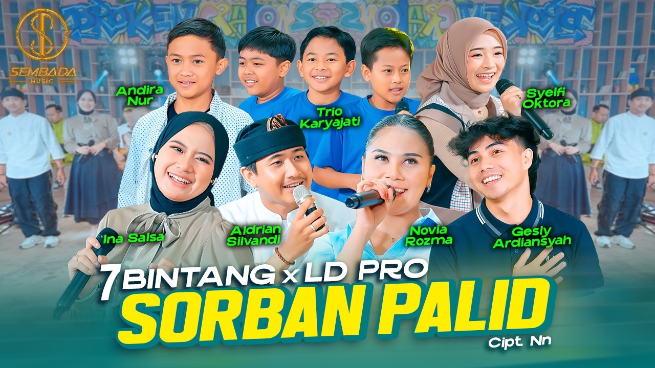 SORBAN PALID - 7 BINTANG X LD PRO | Novia, Syelfi, Ina, Andira, Aldrian, 3 Karyajati, Gesly