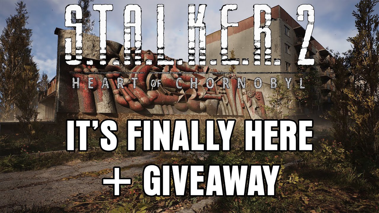 IT'S FINALLY HERE!!! PLUS GIVEAWAY - S.T.A.L.K.E.R 2: Heart of Chornobyl