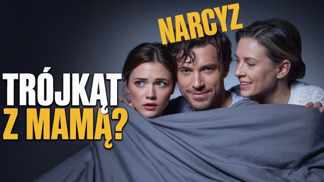 Związek z NARCYZEM? Witamy w TRÓJKĄCIE: TY, ON i Jego MAMA