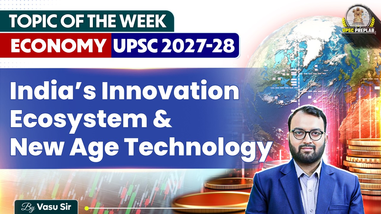 India&rsquo;s Innovation Ecosystem & New Age Technology | UPSC 2027-28 Economy by Vasu Sir | #UPSCPreplab