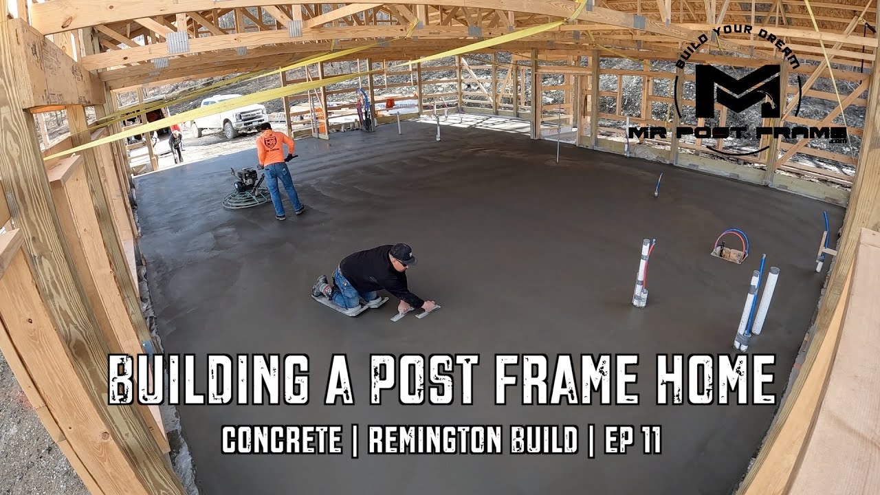 Building a Post Frame Home | Concrete | Remington | Ep 11