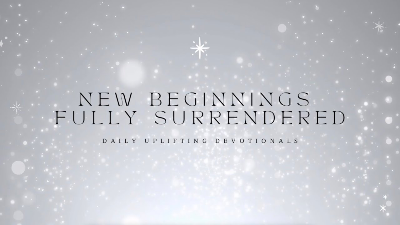New Beginnings - Fully Surrendered Devotional