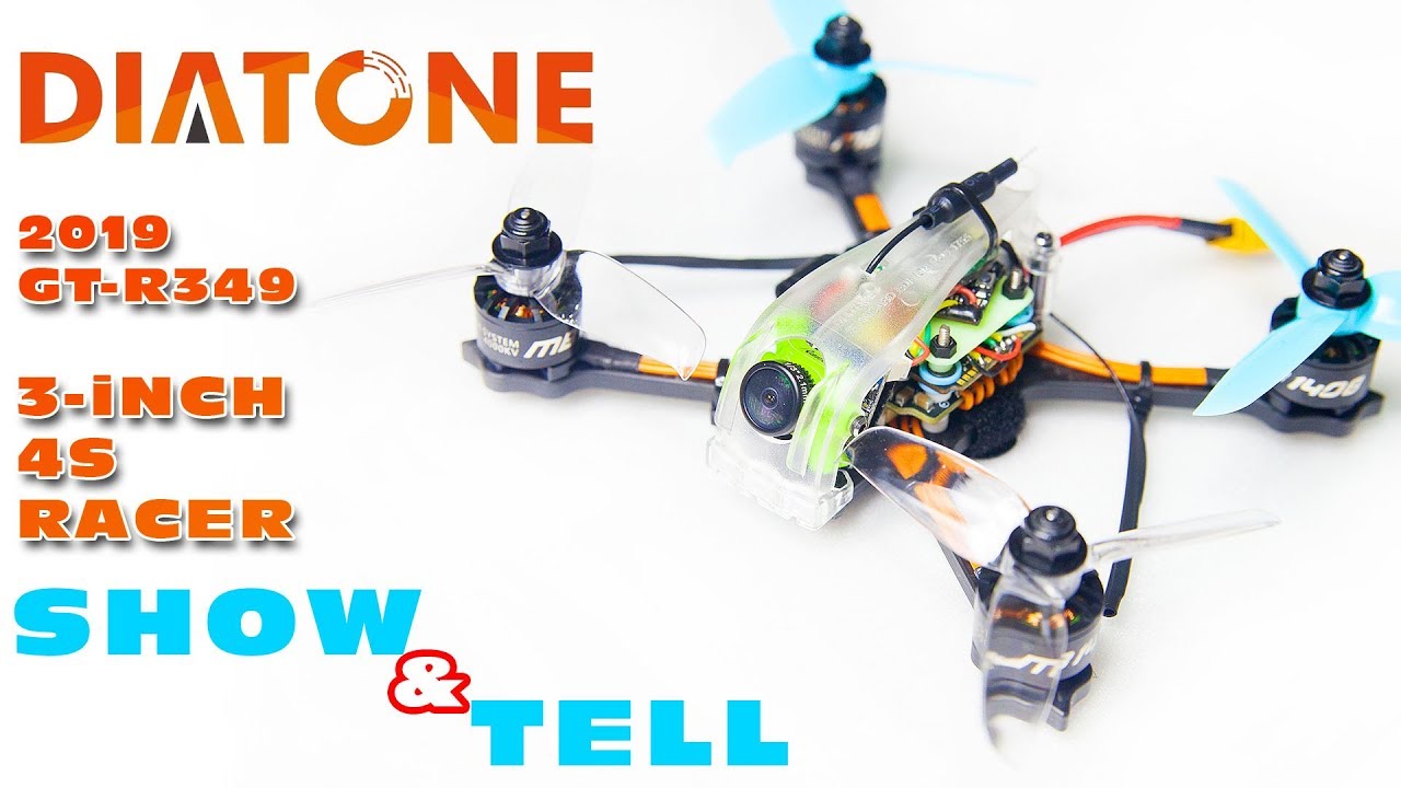 Diatone 2019 GT R349 3-Inch 4S Racing Quad :) Show & Tell
