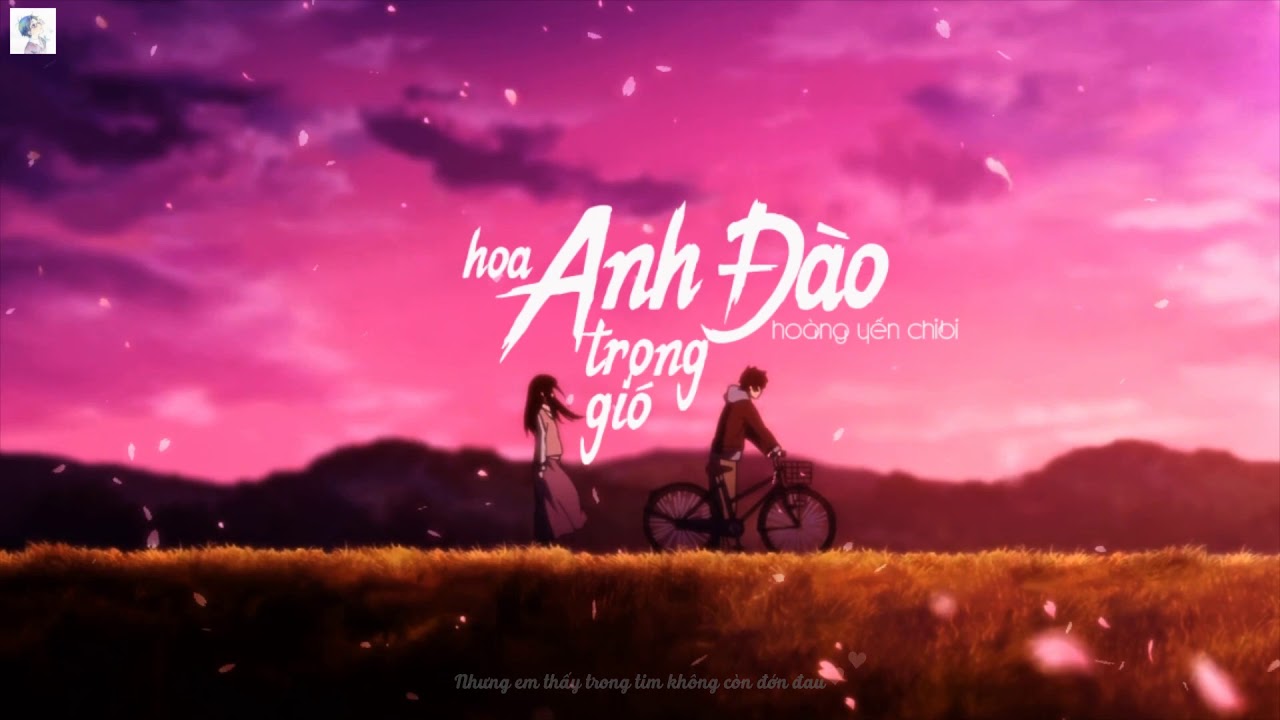 Hoa Anh Đào Trong Gió - Hoàng Yến Chibi 「Lyric Video」| MV HD