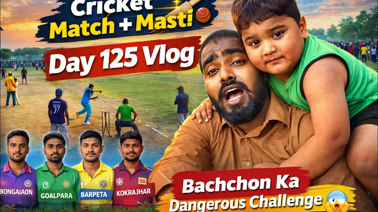 Day 125 Vlog | Sitlabari Cricket Tournament 🏏 | Bachchon ka Dangerous Challenge 😱😂