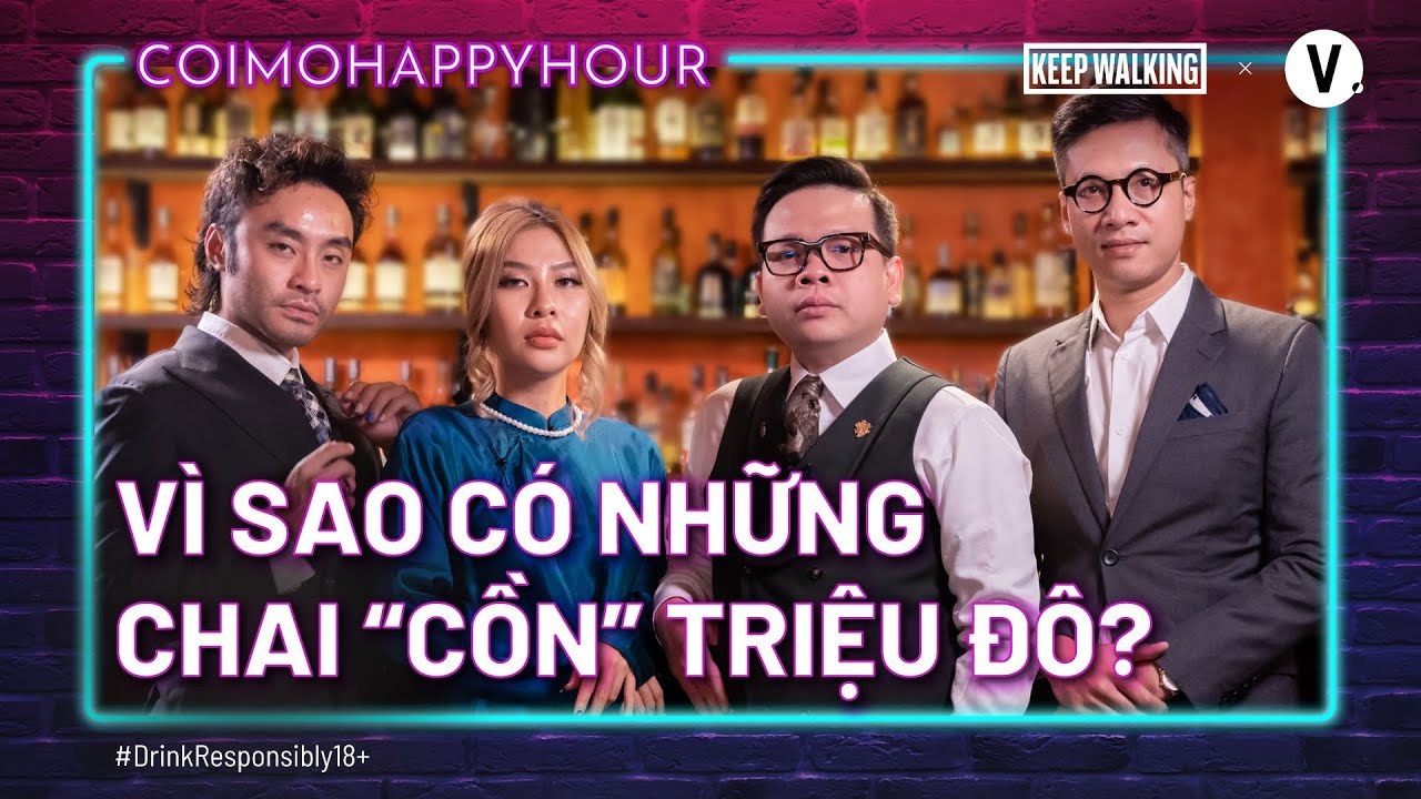 Vì sao có những chai “cồn” triệu đô? - Whisky Connoisseur Khánh Nguyễn | Cởi Mở Happy Hour SS2 EP6