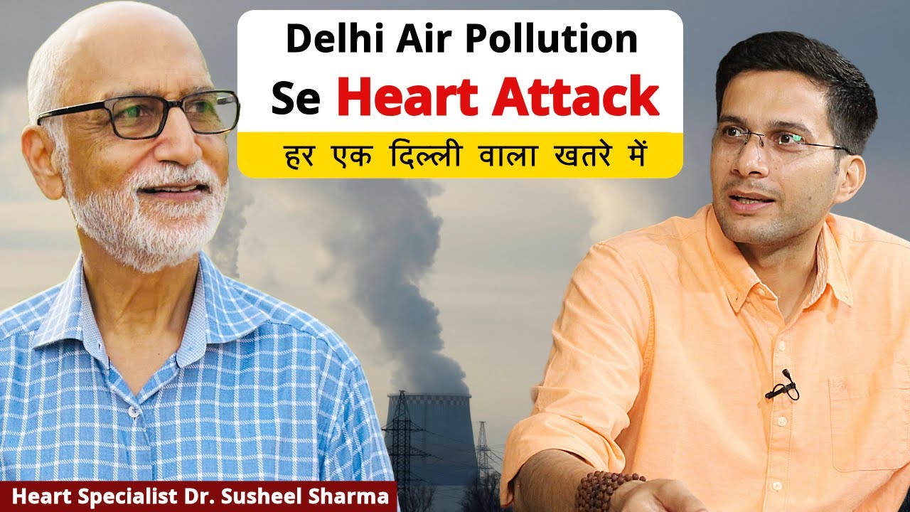 Delhi Air Pollution Se Heart Attack Ft. Cardiologist Dr. Susheel Sharma |  PM 2.5 | Himanshu Bhatt