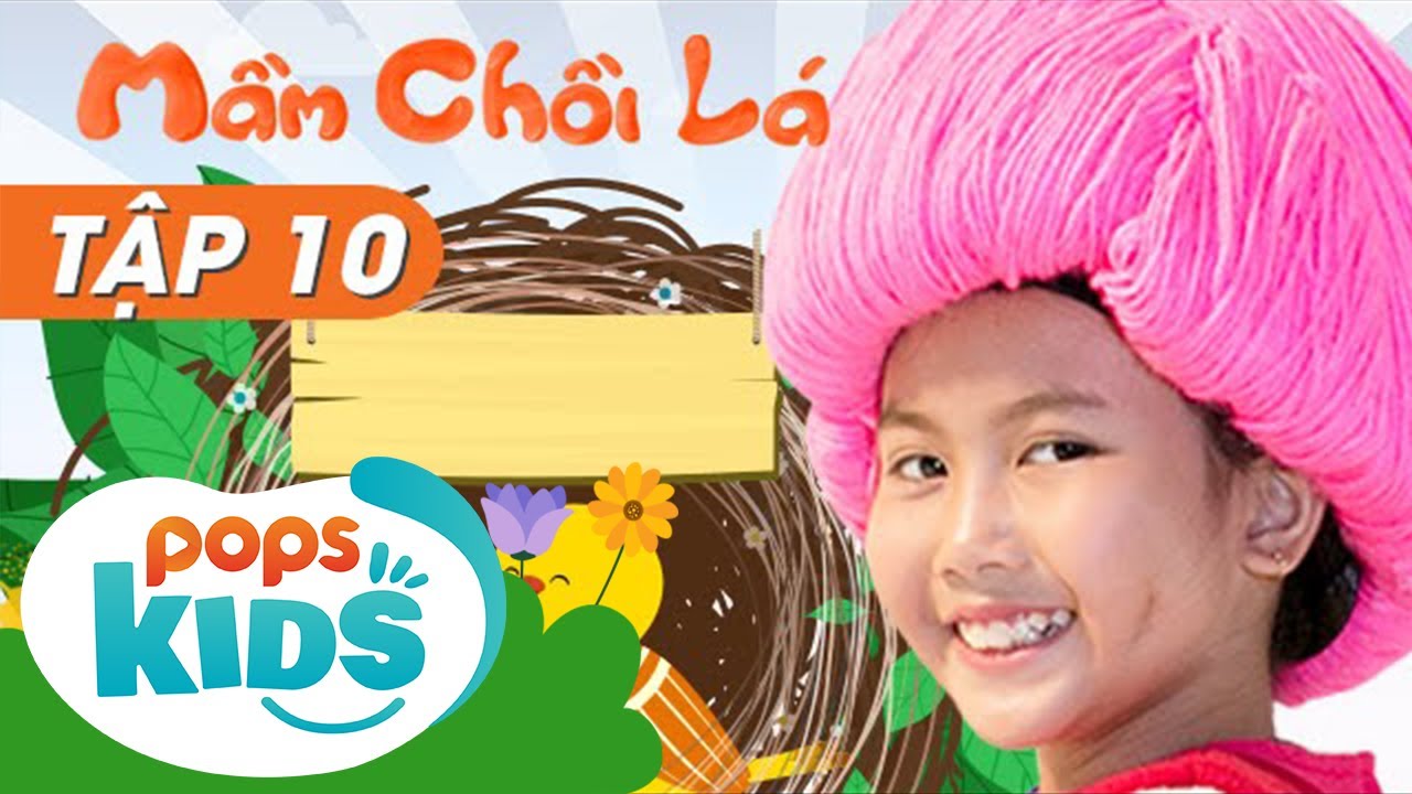 Mầm Chồi L&aacute; Tập 10 - Con Chim Non 🏞 Nhạc Thiếu Nhi Hay Cho B&eacute; | Vietnamese Songs For Kids