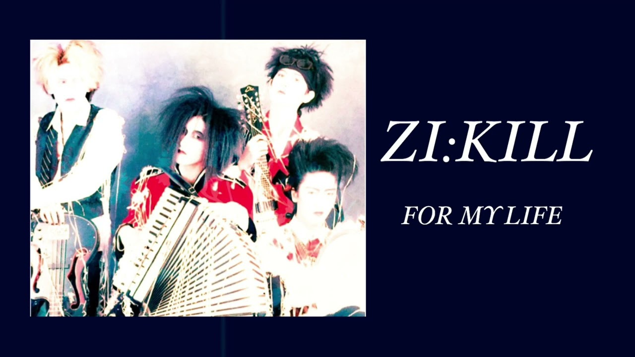 ZI:KILL「FOR MY LIFE」高音質　FULL