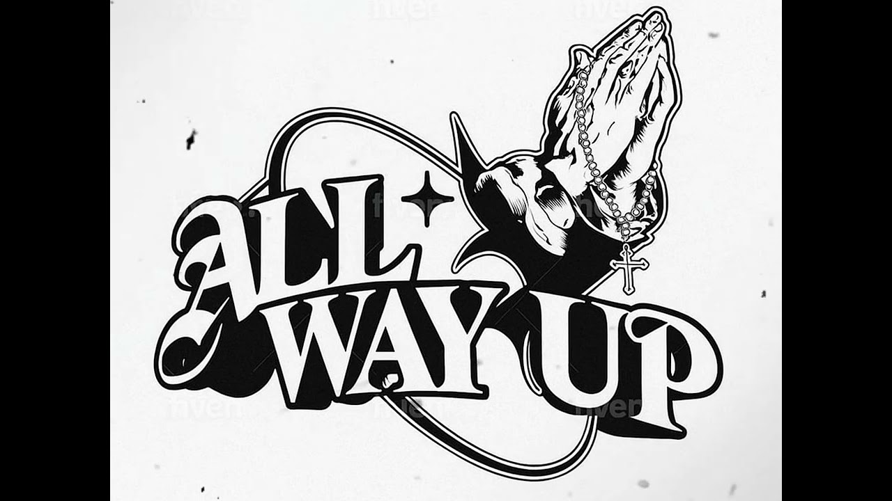ALLL WAY UP(DLN PROD X DJORDAN)