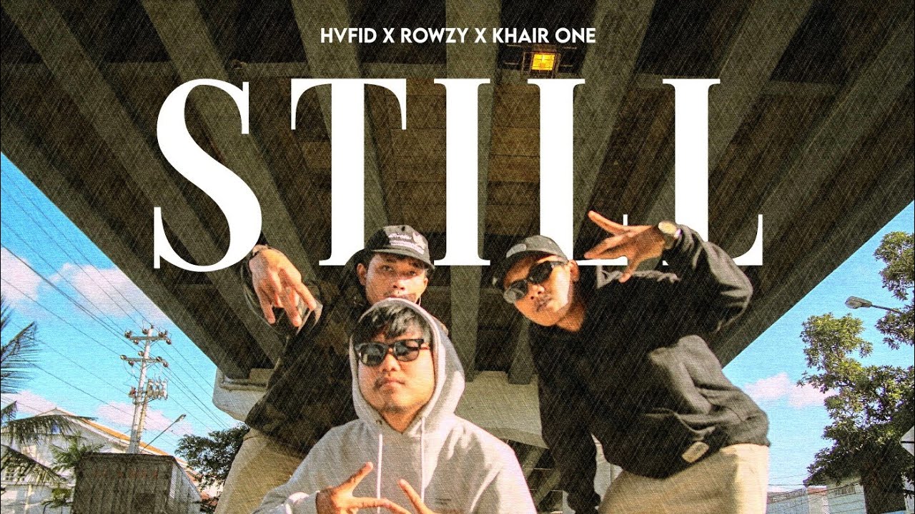 HVFID x ROWZY x KHAIR ONE - STILL (Official Music Video)
