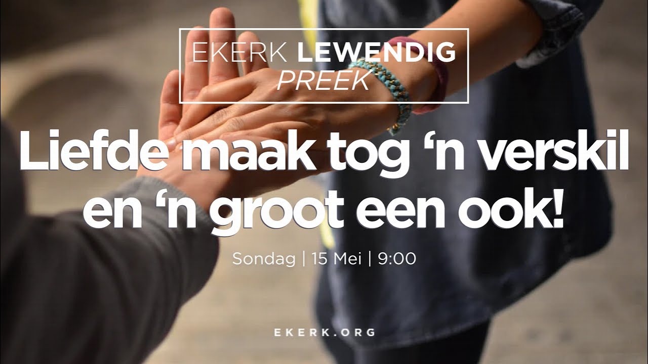 Liefde maak tog ‘n verskil en ‘n groot een ook! [15 Mei 2022]