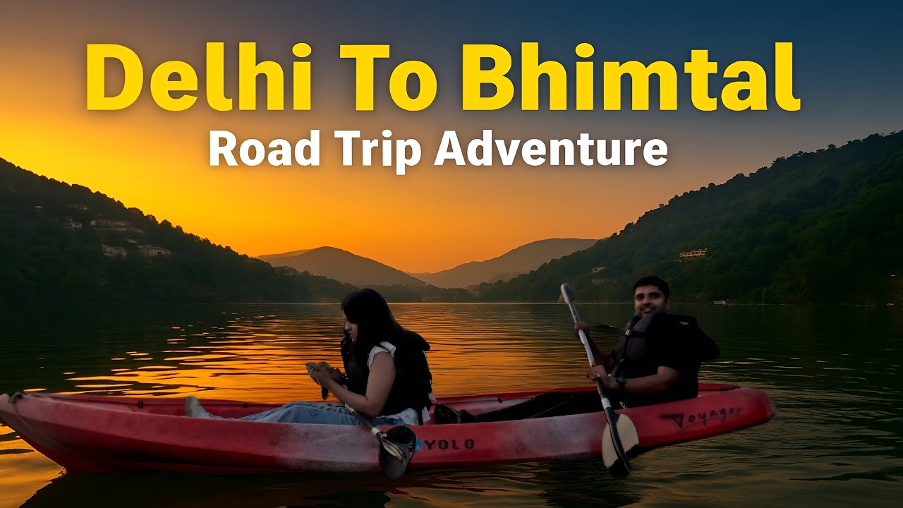Delhi to Bhimtal is an AMAZING Road Trip Adventure