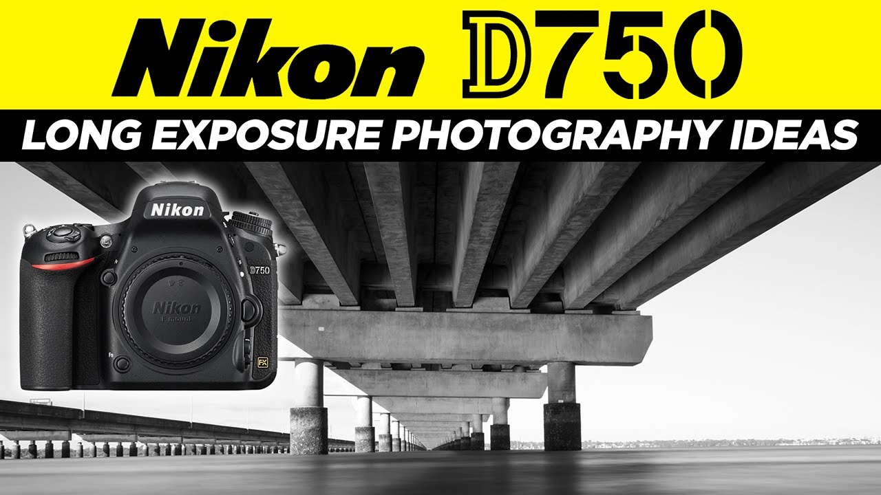 Nikon D750 | Long Exposure Photography Ideas
