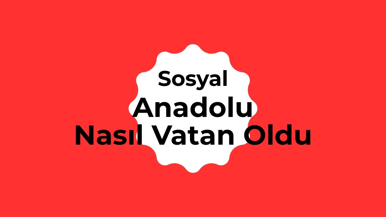 Anadolu Nasıl Vatan Oldu? 📕 - 6. Sınıf Sosyal Bilgiler 3. Ünite 4. Bölüm