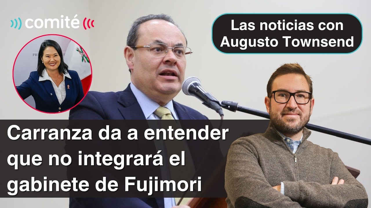 Luis Carranza da a entender que no integrar&aacute; el gabinete de Keiko Fujimori | Augusto Townsend