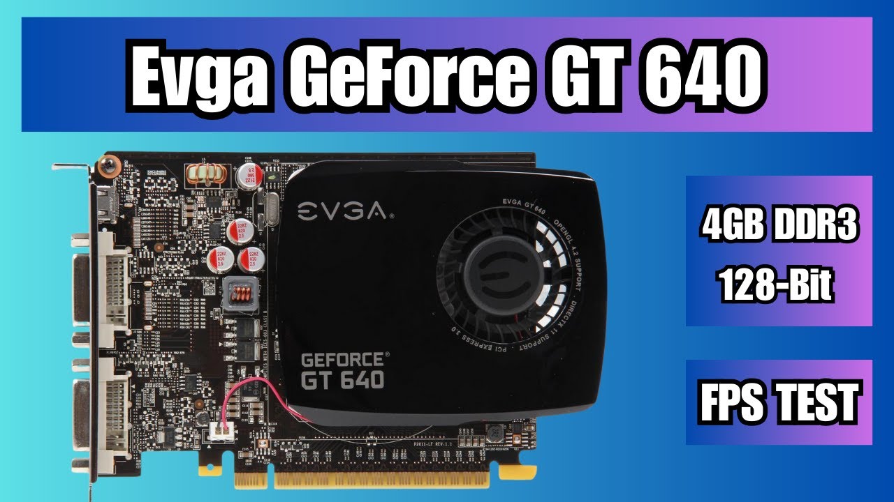 Evga Nvidia GeForce GT640 4GB Graphics Card FPS Benchmark 2025