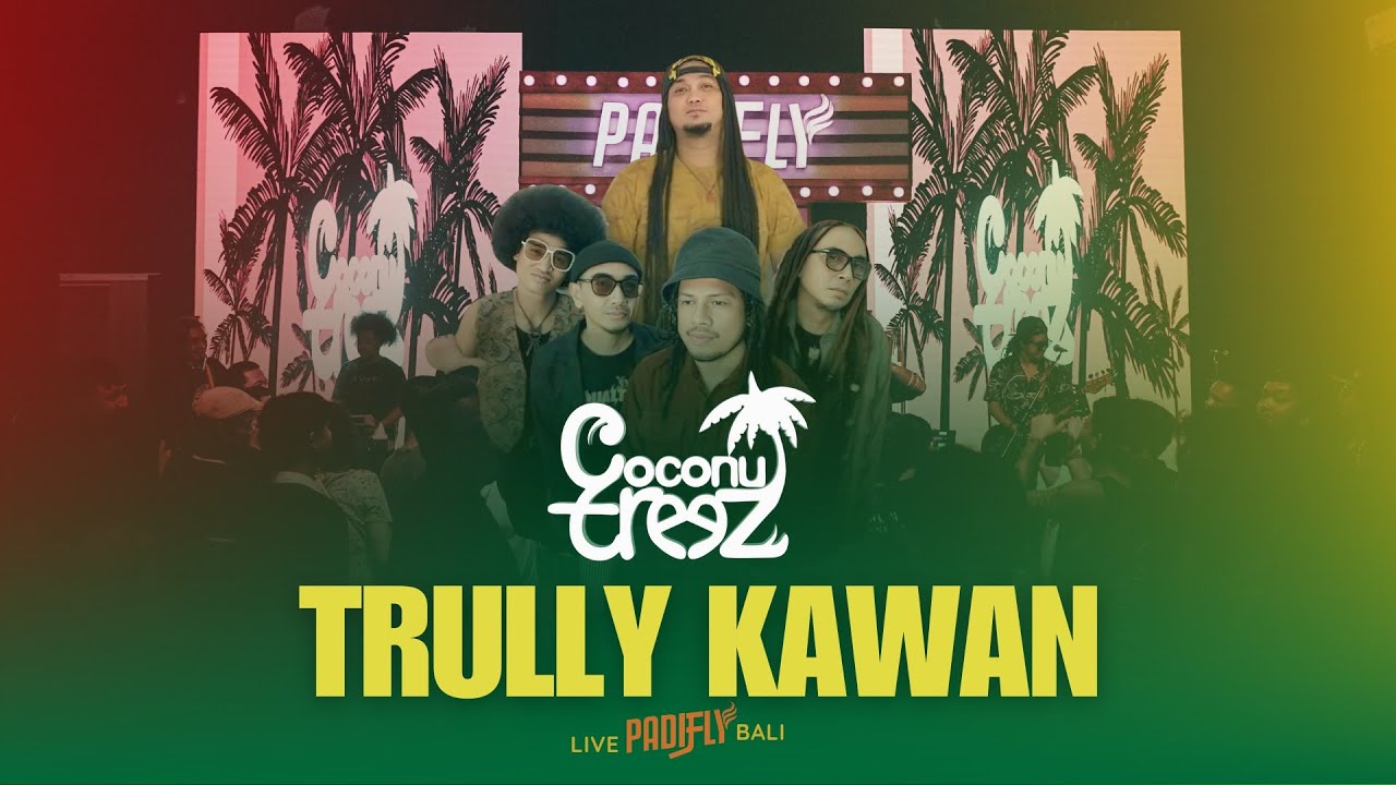COCONUTTREEZ - TRULLY KAWAN (LIVE PADIFLY BALI)