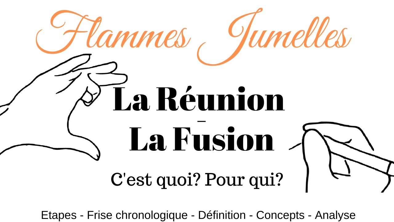 Flammes Jumelles : Etape de la Réunion/ Fusion. Quand, pour qui, quelle difference?