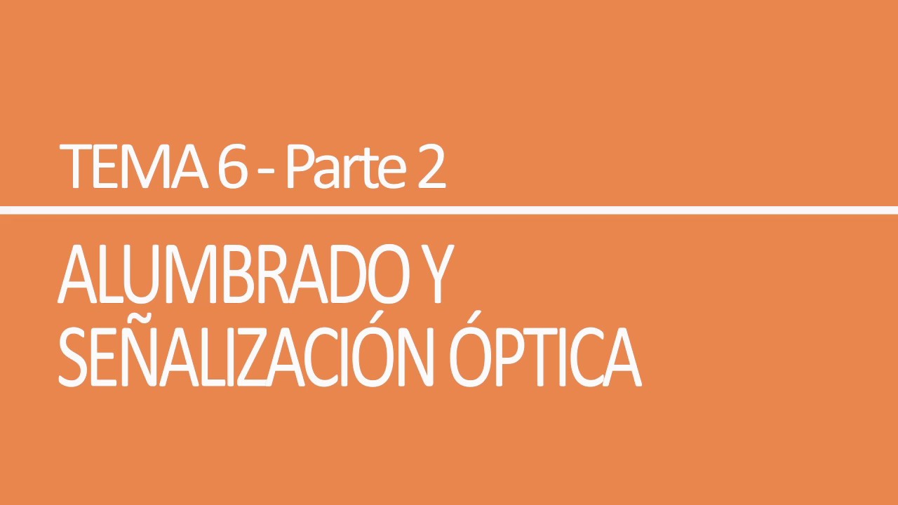 Tema 6. Alumbrado y señalización óptica. Parte 2