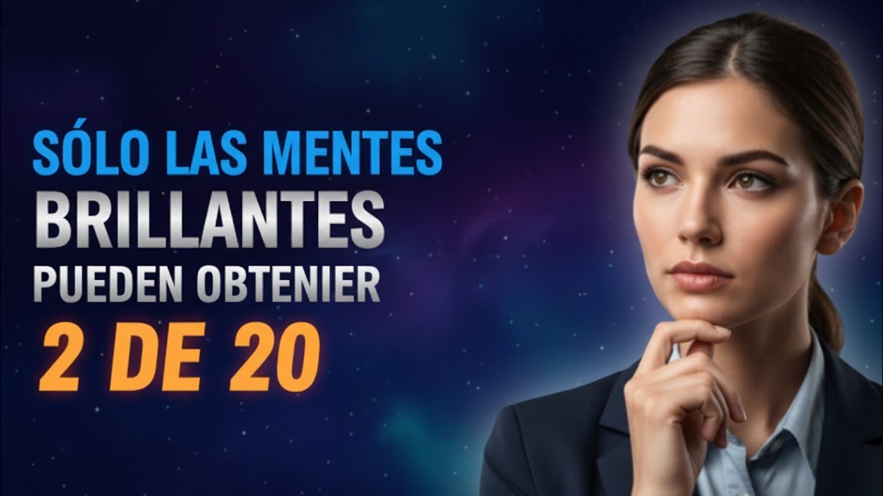 🧠🔥 | SOLO LAS MENTES BRILLANTES LOGRAN 2 DE 20 ¿ERES UNO DE ELLOS? | DRIVEN INSIGHT