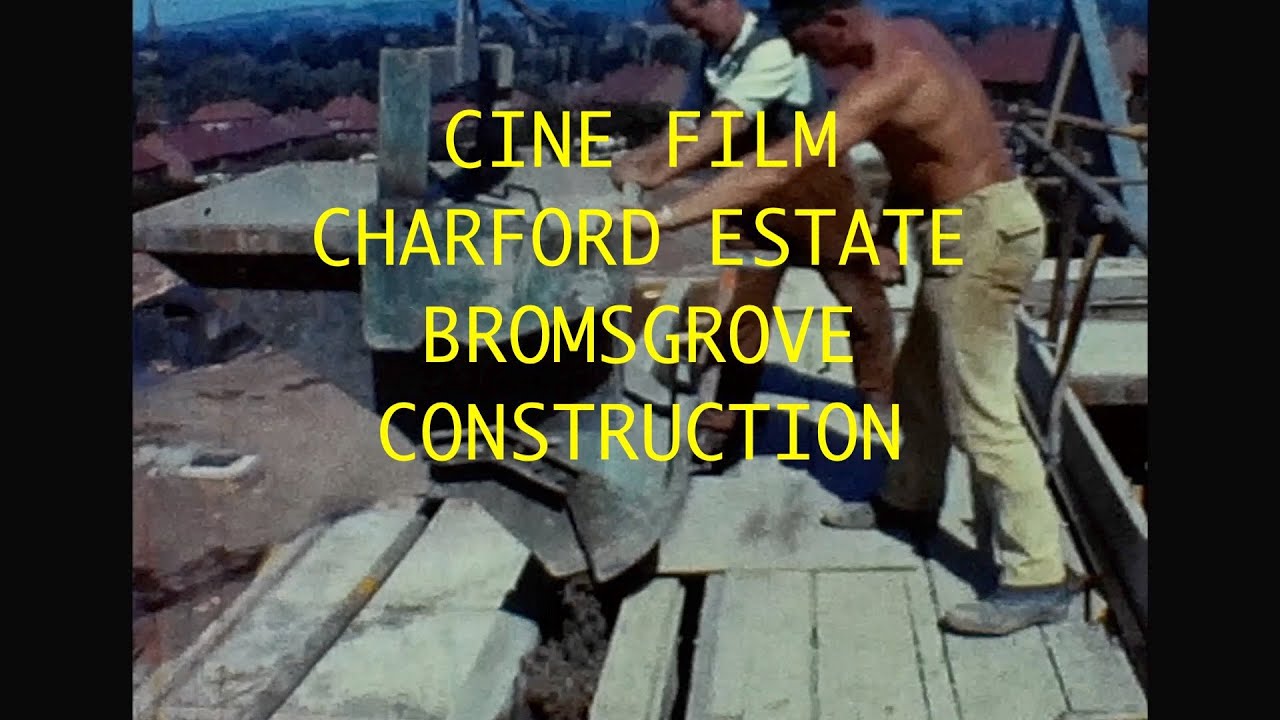 CINE FILM CHARFORD ESTATE BROMSGROVE CONSTRUCTION