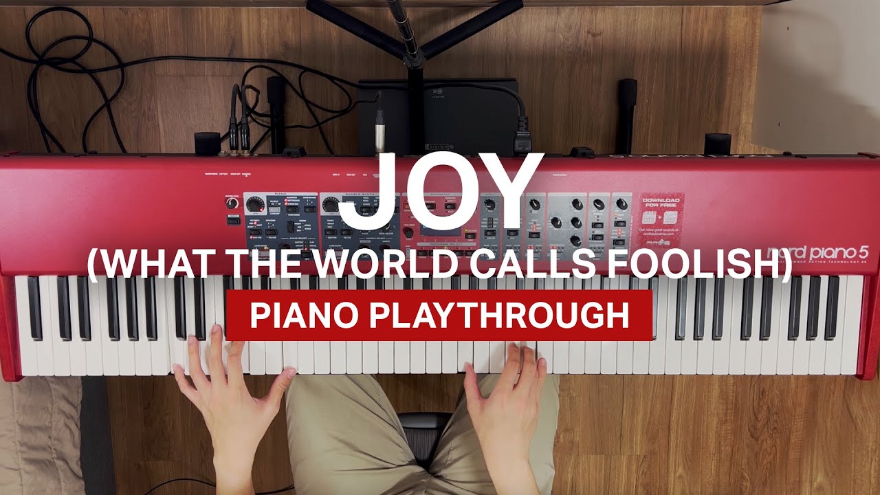 Joy (What The World Calls Foolish) | Piano Playthrough