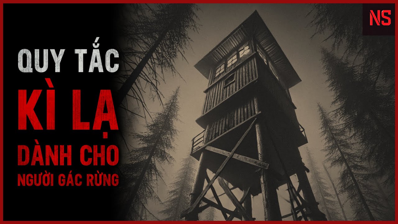 r/Nosleep | Quy Tắc Kì Lạ Dành Cho Người Gác Rừng | Creepypasta - No Sleep