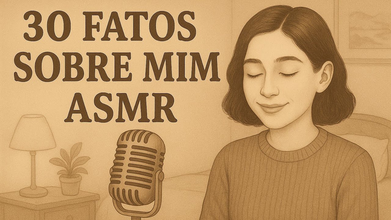 30 fatos sobre mim ASMR 🌻