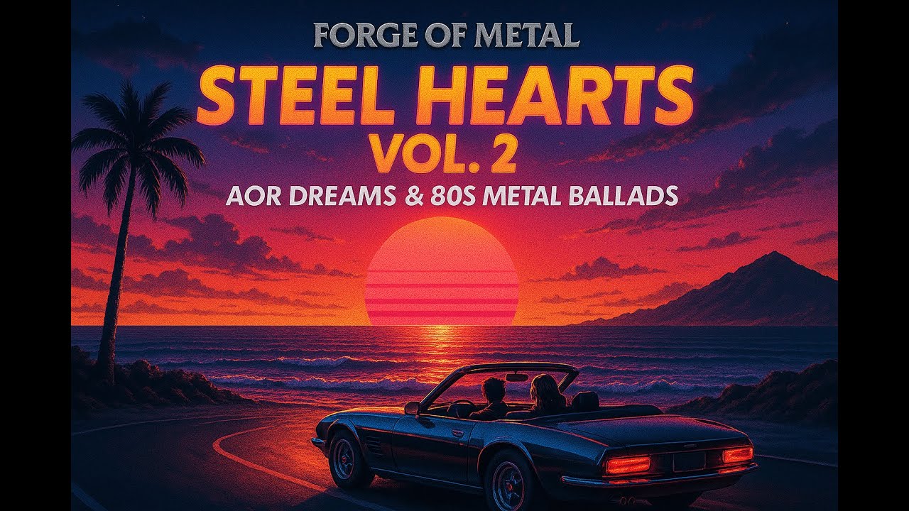 🔥 Steel Hearts Vol. 2 - AOR Dreams & 80s Metal Ballads - 🔥 - STORY IN DESCRIPTION 👀