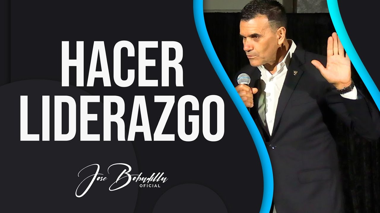 HACER LIDERAZGO || JOSÉ BOBADILLA