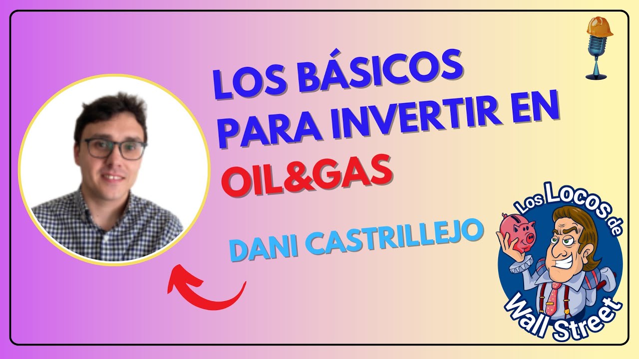 63. El video que debes de mirar antes de invertir en oil & gas