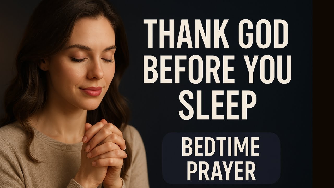 Thank You, God — A Powerful Night Prayer for Gratitude, Peace & Deep Rest | Bedtime Prayer